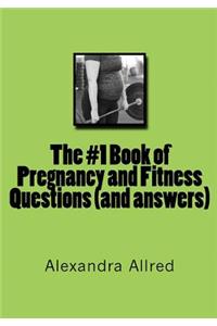 #1 Book of Pregnancy and Fitness Questions (and answers)