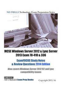 MCSE Windows Server 2012 & Lync Server 2013 Exam 70-410 & 336 ExamFOCUS Study Notes & Review Questions 2014 Edition