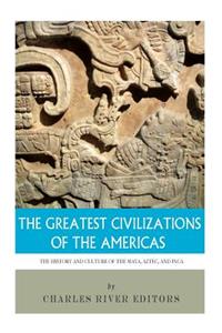 Greatest Civilizations of the Americas