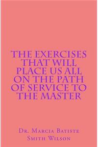 Exercises that Will Place Us All on the Path of Service to the Master