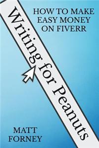 Writing for Peanuts: How to Make Easy Money on Fiverr