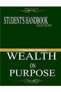 Wealth On Purpose Student's Handbook Edition