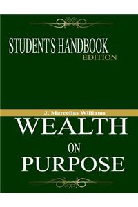 Wealth On Purpose Student's Handbook Edition