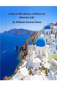 A Day in Old Athens; A Picture of Athenian Life
