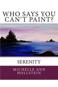 Who Says You Can't Paint? Serenity