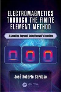 Electromagnetics Through the Finite Element Method