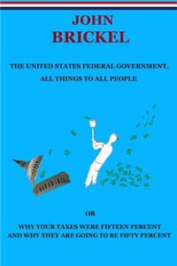 United States Federal Government, All Things to All People