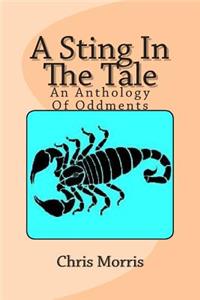 Sting In The Tale: An Anthology Of Oddments