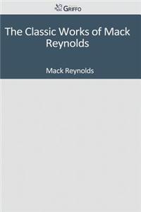 The Classic Works of Mack Reynolds