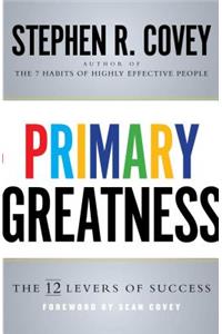 Primary Greatness: The 12 Levers of Success