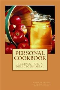 PERSONAL COOKBOOK recipes for a delicious meal