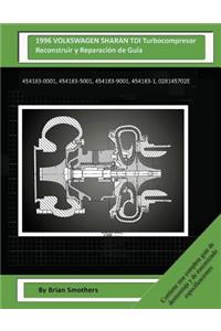 1996 VOLKSWAGEN SHARAN TDI Turbocompresor Reconstruir y Reparación de Guía: 454183-0001, 454183-5001, 454183-9001, 454183-1, 028145702e