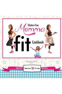Gluten-Free Momma Fit Cookbook