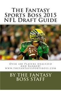 Fantasy Sports Boss 2015 NFL Draft Guide