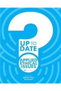 Up to Date Applied Ethical Issues