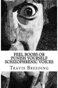Feel Boobs Or Punish Yourself Schizophrenic Voices