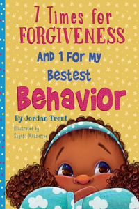 7 Times for Forgiveness and 1 For My Bestest Behavior