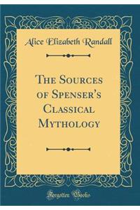 The Sources of Spenser's Classical Mythology (Classic Reprint)