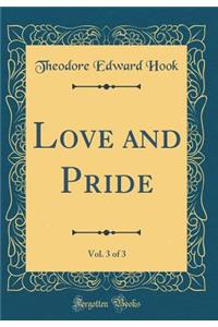 Love and Pride, Vol. 3 of 3 (Classic Reprint)
