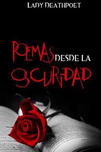 Poemas Desde La Oscuridad: Poemas Raros y Extranos