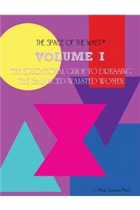 Volume I - The Educational Guide to Dressing the Balanced-Waisted Women by Body Shape