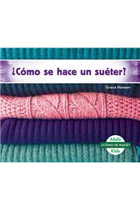 ¿Cómo Se Hace Un Suéter? (How Is a Sweater Made?)
