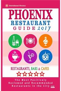 Phoenix Restaurant Guide 2017: Best Rated Restaurants in Phoenix, Arizona - 500 restaurants, bars and cafés recommended for visitors, 2017