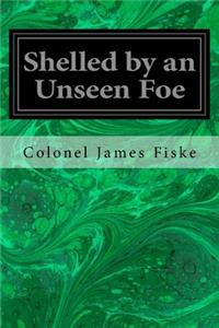 Shelled by an Unseen Foe