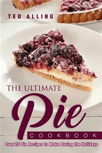 The Ultimate Pie Cookbook