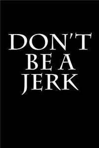 Don't Be A Jerk