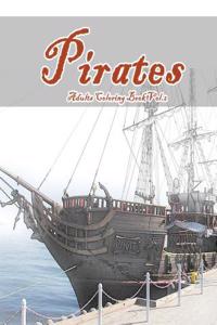 Pirates: Adults Coloring Book Vol.2: An Adult Coloring Book of Pirates World in a Variety of Styles