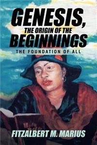 Genesis, the Origin of the Beginnings