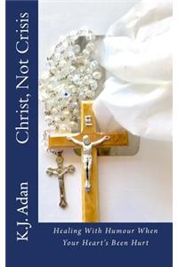 Christ, Not Crisis