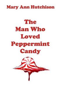 Man Who Loved Peppermint Candy