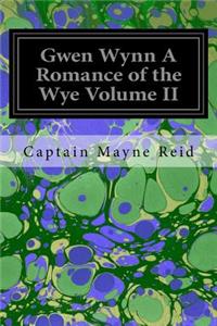 Gwen Wynn A Romance of the Wye Volume II