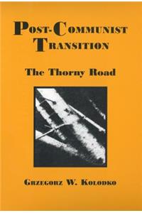 Post-Communist Transition Post-Communist Transition: The Thorny Road the Thorny Road