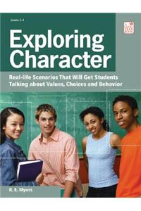 Exploring Character: Real Life Scenarios That Will Get Students Talking about Values, Choices, and Behavior