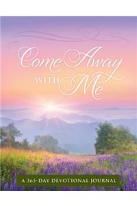 Come Away with Me: A 365 Devotional Journal