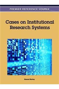 Cases on Institutional Research Systems