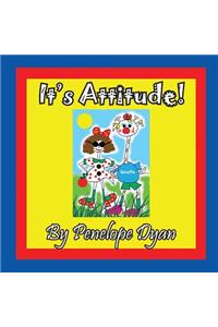 It's Attitude!