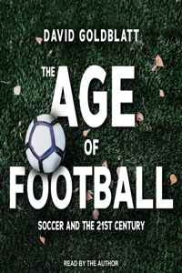 The Age of Football: Soccer and the 21st Century