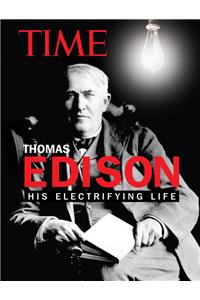 Time Thomas Edison: His Electrifying Life