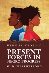 Present Forces in Negro Progress