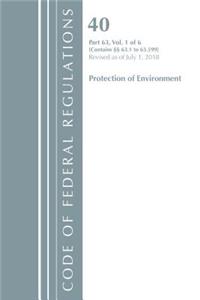 Code of Federal Regulations, Title 40 Protection of the Environment 63.1-63.599, Revised as of July 1, 2018