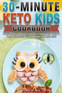 30-Minute Keto Kids Cookbook