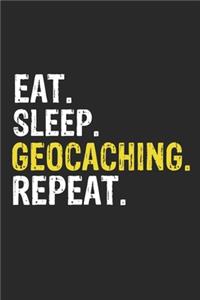 Eat Sleep Geocaching Repeat Funny Cool Gift for Geocaching Lovers Notebook A beautiful