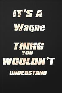 It's a Wayne Thing You Wouldn't Understand