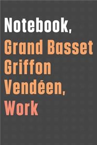 Notebook, Grand Basset Griffon Vendéen, Work