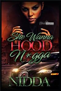 She Wanna Hood N*gga