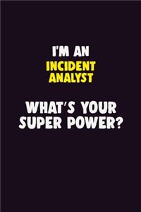I'M An Incident Analyst, What's Your Super Power?
